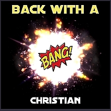 Christian - Back with a Bang